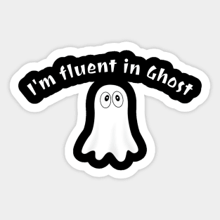 I’m fluent in ghost Sticker